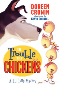 The Trouble with Chickens (A J.J. Tully Mystery) - 9780061215346 by Doreen Cronin, Kevin Cornell, 9780061215346