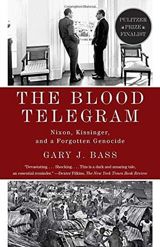 The Blood Telegram (Nixon, Kissinger, and a Forgotten Genocide) by Gary J. Bass, 9780307744623