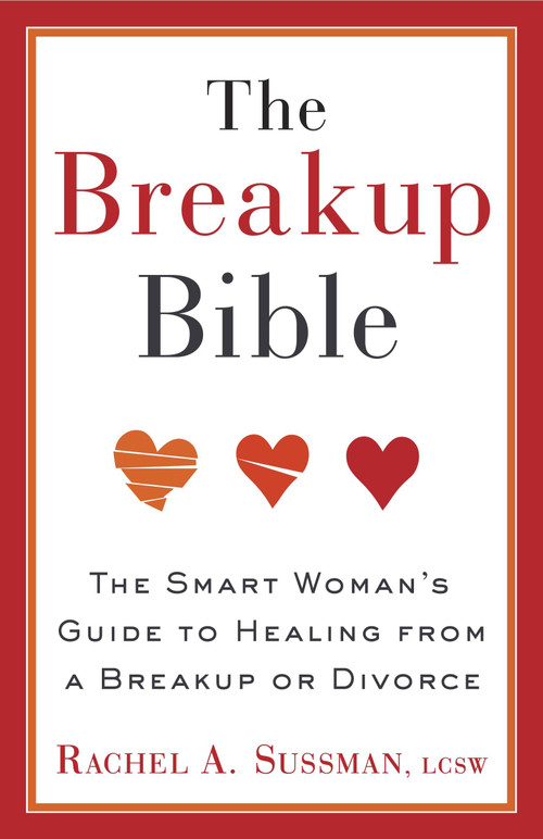 The Breakup Bible (The Smart Woman's Guide to Healing from a Breakup or Divorce) by Rachel Sussman, 9780307885098