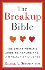 The Breakup Bible (The Smart Woman's Guide to Healing from a Breakup or Divorce) by Rachel Sussman, 9780307885098
