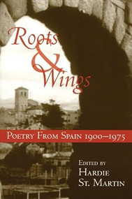 Roots & Wings (Poetry From Spain 1900-1975) (Spanish Edition) by Hardie St. Martin, 9781893996342