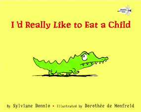 I'd Really Like to Eat a Child by Sylviane Donnio, 9780307930088