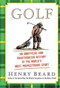 Golf (An Unofficial and Unauthorized History of the Worl) by Henry Beard, 9781451692556