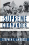 The Supreme Commander (The War Years of Dwight D. Eisenhower) by Stephen E. Ambrose, 9780307946621