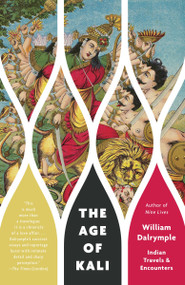 The Age of Kali (Indian Travels & Encounters) by William Dalrymple, 9780307948908