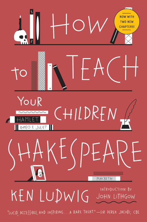 How to Teach Your Children Shakespeare by Ken Ludwig, 9780307951502
