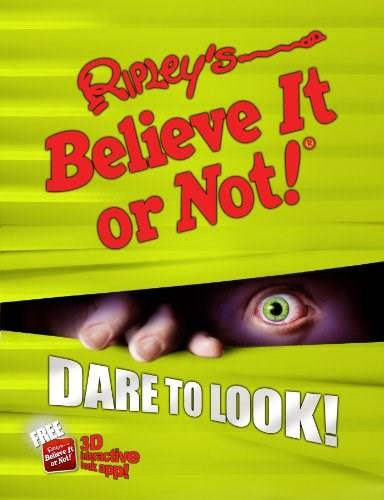 Ripley's Believe It Or Not! Dare to Look! by Ripley's Believe It Or Not, 9781609910778