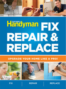 Fix, Repair & Replace (Upgrade Your Home Like a Pro) by Editors of Reader's Digest, 9781606524138