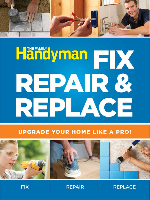 Fix, Repair & Replace (Upgrade Your Home Like a Pro) by Editors of Reader's Digest, 9781606524138