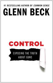 Control (Exposing the Truth About Guns) by Glenn Beck, 9781476739878