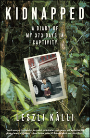Kidnapped (A Diary of My 373 days in Captivity) by Leszli Kalli, 9780743291316