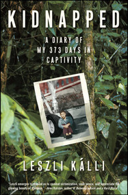 Kidnapped (A Diary of My 373 days in Captivity) by Leszli Kalli, 9780743291316