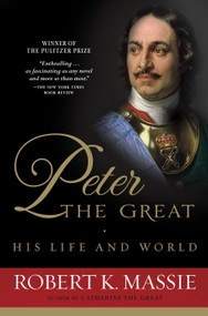 Peter the Great: His Life and World by Robert K. Massie, 9780345298065
