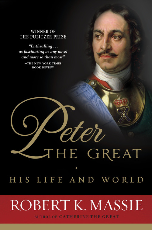 Peter the Great: His Life and World by Robert K. Massie, 9780345298065