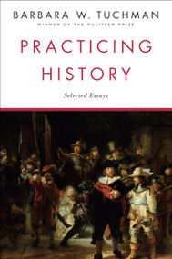 Practicing History (Selected Essays) by Barbara W. Tuchman, 9780345303639