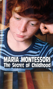The Secret of Childhood by Maria Montessori, 9780345305831