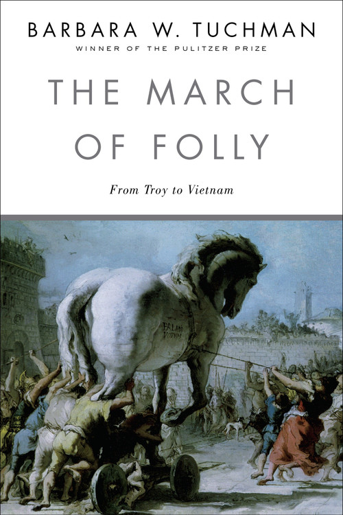 The March of Folly (From Troy to Vietnam) by Barbara W. Tuchman, 9780345308238