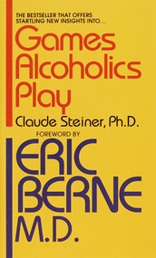 Games Alcoholics Play by Claude M. Steiner, Ph.D., 9780345323835