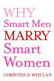 Why Smart Men Marry Smart Women by Christine B. Whelan, 9781451643411