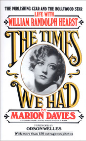 Times We Had (Life with William Randolph Hearst) by Marion Davies, Orson Welles, 9780345327390