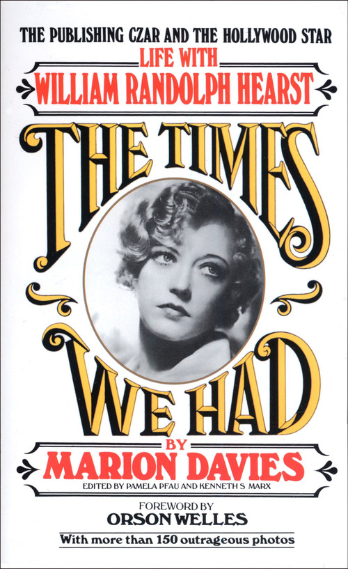 Times We Had (Life with William Randolph Hearst) by Marion Davies, Orson Welles, 9780345327390