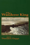 The Wanderer King by Theodore Deppe, 9781882295081