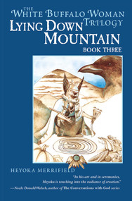 Lying Down Mountain (Book Three in the White Buffalo Woman Trilogy) by Heyoka Merrifield, 9781582701530