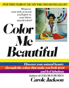 Color Me Beautiful (Discover Your Natural Beauty Through the Colors That Make You Look Great and Feel Fabulous) by Carole Jackson, 9780345345882
