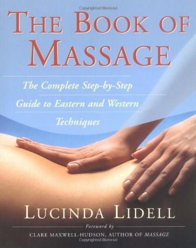 The Book Of Massage (The Complete Stepbystep Guide To Eastern And Western Technique) by Sara Thomas, Carola Beresford Cooke, Anthony Porter, Lucinda Lidell, 9780743203906