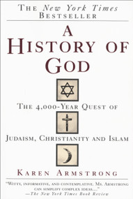 A History of God (The 4,000-Year Quest of Judaism, Christianity and Islam) by Karen Armstrong, 9780345384560