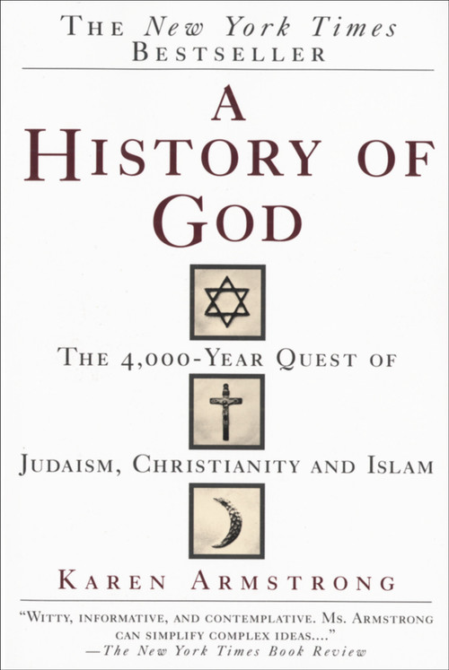 A History of God (The 4,000-Year Quest of Judaism, Christianity and Islam) by Karen Armstrong, 9780345384560