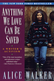 Anything We Love Can Be Saved (A Writer's Activism) by Alice Walker, 9780345407962