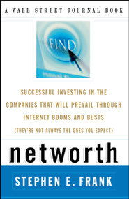 Networth (Successful Investing in the Companies That Will Prevail Through Internet Booms and Busts (They're Not Always the Ones You Expect)) by Steve Frank, 9780743210942