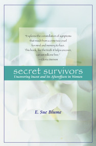 Secret Survivors (Uncovering Incest and Its Aftereffects in Women) by E. Sue Blume, 9780345419453