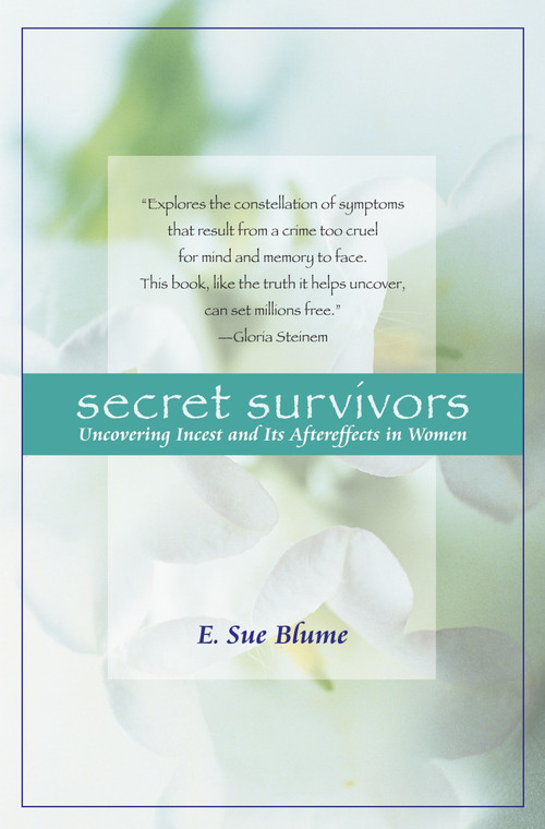 Secret Survivors (Uncovering Incest and Its Aftereffects in Women) by E. Sue Blume, 9780345419453