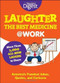 Laughter Is the Best Medicine: @Work (America's Funniest Jokes, Quotes, and Cartoons) by Editors of Reader's Digest, 9781606524794