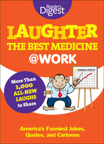 Laughter Is the Best Medicine: @Work (America's Funniest Jokes, Quotes, and Cartoons) by Editors of Reader's Digest, 9781606524794