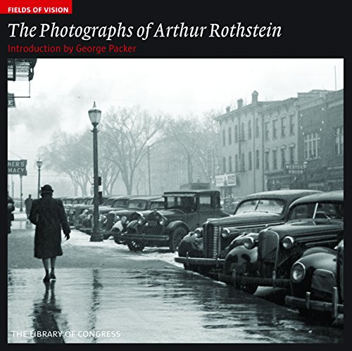 The Photographs of Arthur Rothstein (The Library of Congress) by George Packer, 9781904832898