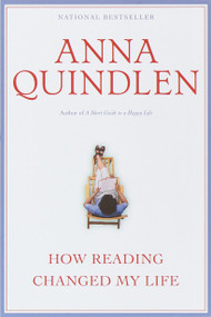 How Reading Changed My Life by Anna Quindlen, 9780345422781