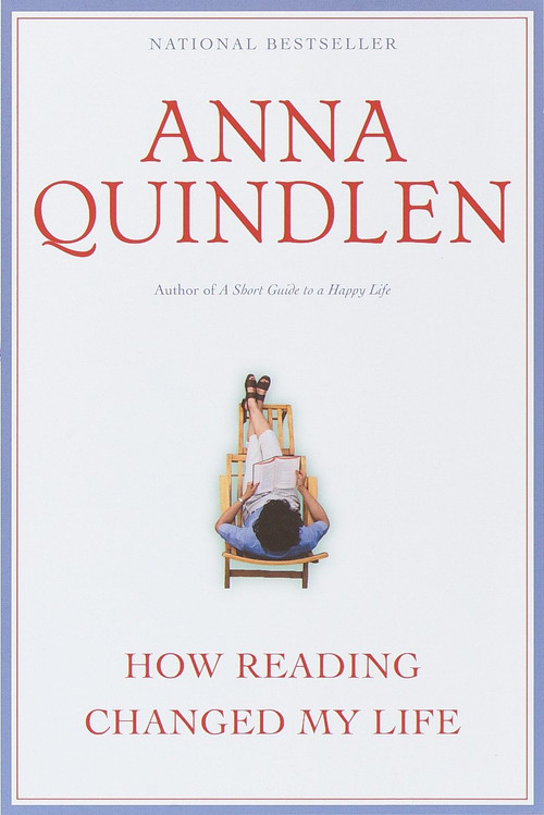 How Reading Changed My Life by Anna Quindlen, 9780345422781