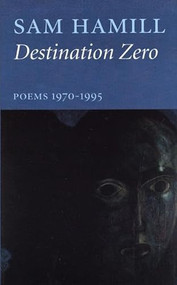 Destination Zero (Poems 1970-1995) by Sam Hamill, 9781877727559