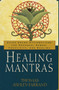 Healing Mantras (Using Sound Affirmations for Personal Power, Creativity, and Healing) by Thomas Ashley-Farrand, 9780345431707