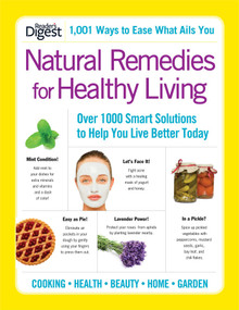 Natural Remedies for Healthy Living (Over 100 Smart Solutions to Help You Live Better Today) by Editors of Reader's Digest, 9781606524220