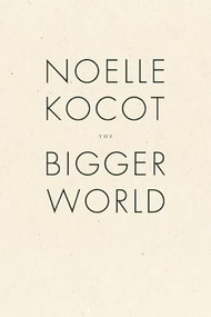 The Bigger World by Noelle Kocot, 9781933517520