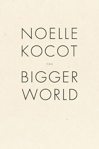 The Bigger World by Noelle Kocot, 9781933517520