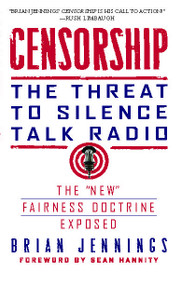 Censorship (The Threat to Silence Talk Radio) by Brian Jennings, Sean Hannity, 9781439172896