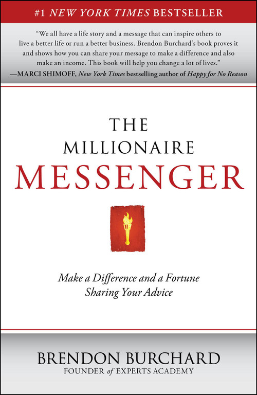 The Millionaire Messenger (Make a Difference and a Fortune Sharing Your Advice) by Brendon Burchard, 9781451665994