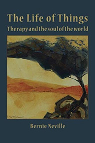 The Life of Things by Bernie Neville, 9781906254469