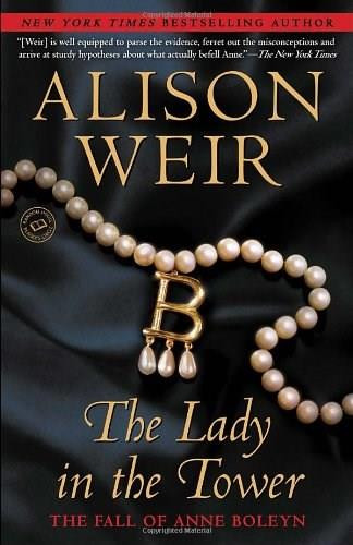 The Lady in the Tower (The Fall of Anne Boleyn) by Alison Weir, 9780345453228