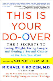 This Is Your Do-Over (The 7 Secrets to Losing Weight, Living Longer, and Getting a Second Chance at the Life You Want) - 9781501103346 by Michael F. Roizen, Mehmet Oz, Ted Spiker, 9781501103346